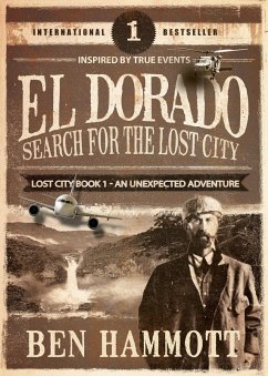 El Dorado - Book 1 - Search for the Lost City: An Unexpected Adventure (eBook, ePUB) - Hammott, Ben