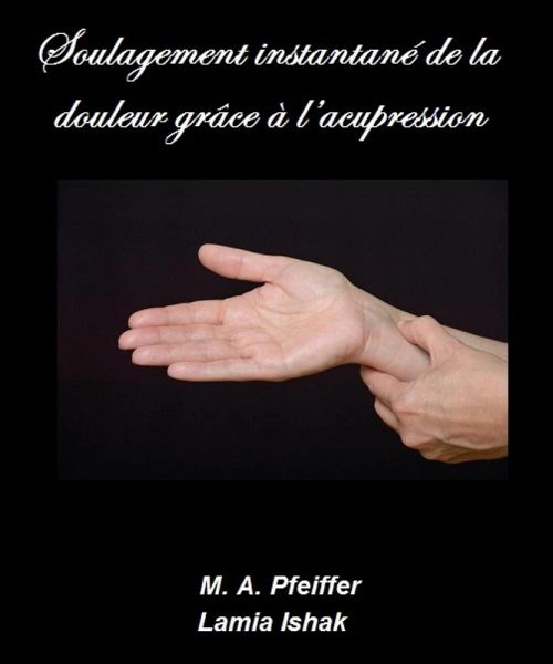 Soulagement instantane de la douleur grace a l'acupression (eBook, ePUB) Soulagement instantane de la douleur grace a l'acupression (eBook, ePUB)