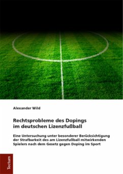 Rechtsprobleme des Dopings im deutschen Lizenzfußball - Wild, Alexander