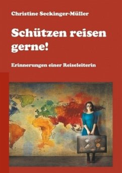 Schützen reisen gerne! - Seckinger-Müller, Christine