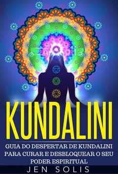 Kundalini - Guia do Despertar de Kundalini para Curar e Desbloquear o Seu Poder Espiritual (eBook, ePUB) - Wald, John