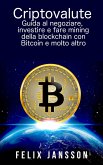 Criptovalute: Guida al negoziare, investire e fare mining della blockchain con Bitcoin e molto altro (eBook, ePUB)