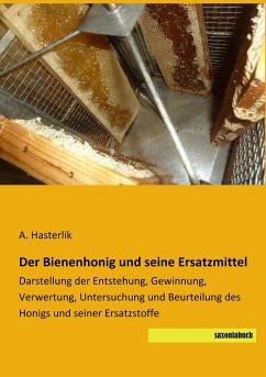 Der Bienenhonig und seine Ersatzmittel - Hasterlik, A.