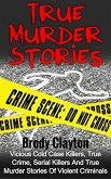 True Murder Stories: Vicious Cold Case Killers, True Crime, Serial Killers and True Murder Stories of Violent Criminals (eBook, ePUB)