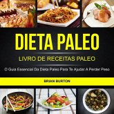 Dieta Paleo: Livro de Receitas Paleo: O Guia Essencial da Dieta Paleo para te Ajudar a Perder Peso (eBook, ePUB)