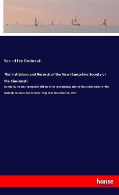 The Institution and Records of the New Hampshire Society of the Cincinnati - Cincinnati, Soc. of the