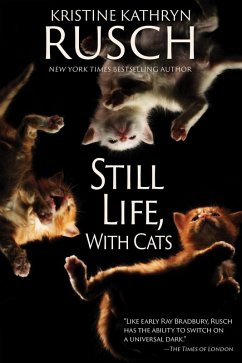 Still Life, With Cats (eBook, ePUB) - Rusch, Kristine Kathryn