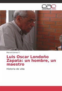 Luis Oscar Londoño Zapata: un hombre, un maestro