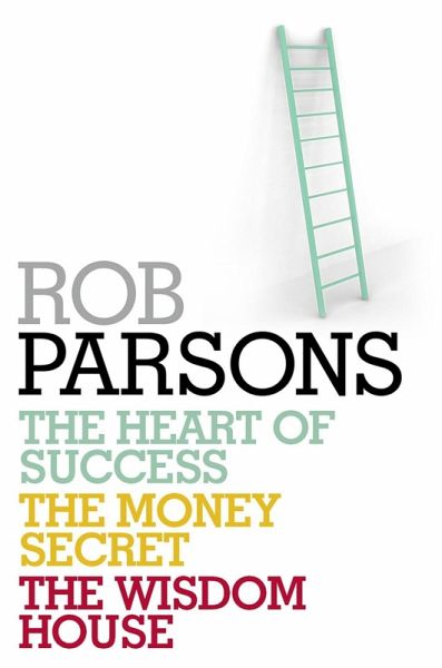 Rob Parsons: Heart of Success, Money Secret, Wisdom House (eBook, ePUB) Rob Parsons: Heart of Success, Money Secret, Wisdom House (eBook, ePUB)