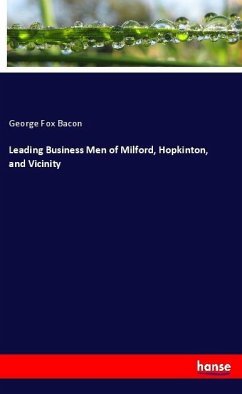Leading Business Men of Milford, Hopkinton, and Vicinity - Bacon, George F.