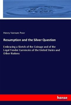 Resumption and the Silver Question - Poor, Henry Varnum