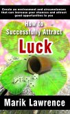 How to Successfully Attract Luck (eBook, ePUB)