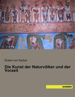 Die Kunst der Naturvölker und der Vorzeit - Sydow, Eckart von