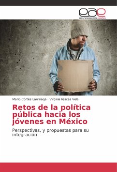 Retos de la política pública hacia los jóvenes en México - Cortés Larrinaga, Mario;Ilescas Vela, Virginia