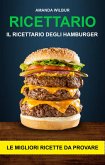 Ricettario: Il ricettario degli hamburger- le migliori ricette da provare (eBook, ePUB)