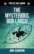 The Mysterious Bob Larch (Life at the... - Bild 1