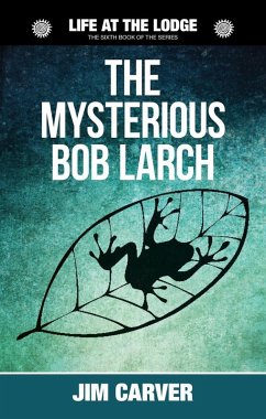 Cover The Mysterious Bob Larch (Life at the Lodge, #6) (eBook, ePUB)