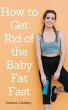 How to Get Rid of Baby Fat Fast (eBook,... - Bild 1