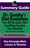 Summary Guide: Dr. Gundry's Diet Evolution: Turn Off the Genes That Are Killing You and Your Waistline by Dr. Steven Gundry   The Mindset Warrior Summary Guide ((Weight Loss, Anti-Aging & Longevity, Anti-Inflammatory Diet)) (eBook, ePUB)