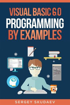 Visual Basic 6.0 Programming By Examples (eBook, ePUB) - Skudaev, Sergey