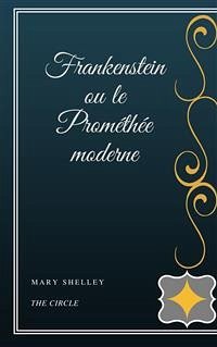 Frankenstein ou le Prométhée moderne (eBook, ePUB) - Shelley, Mary