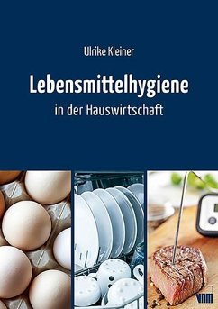 Lebensmittelhygiene in der Hauswirtschaft - Kleiner, Ulrike