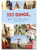 100 Dinge, für die man nie zu alt ist 100 Dinge, für die man nie zu alt ist