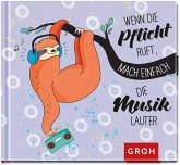 Wenn die Pflicht ruft, mach einfach die Musik lauter Wenn die Pflicht ruft, mach einfach die Musik lauter