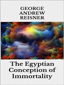 The Egyptian Conception of Immortality (eBook, ePUB) - Andrew Reisner, George