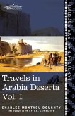 Travels in Arabia Deserta Vol. I Travels in Arabia Deserta Vol. I