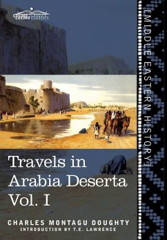 Travels in Arabia Deserta Vol. I - Doughty, Charles Montagu; Lawrence, T. E.