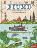 Fiumi. Le più famose vie d'acqua del mondo: piante, animali, popoli e città Fiumi. Le più famose vie d'acqua del mondo: piante, animali, popoli e città