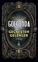 Golconda Gecmisten Gelenler 3. Kitap - Nur Altun, Fatma