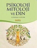 Psikoloji Mitoloji ve Din - Göcen, Gülüsan