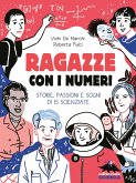 Ragazze con i numeri. Storie, passioni e sogni di 15 scienziate Ragazze con i numeri. Storie, passioni e sogni di 15 scienziate