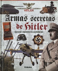 Armas secretas de Hitler : proyectos y prototipos de la Alemania nazi - Bergamino, Giorgio; Palitta, Gianni