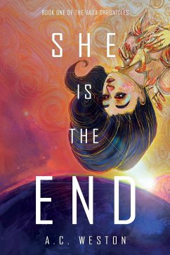 She Is the End - Weston, A. C.