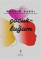 Cocuklugum - Gorki, Maksim