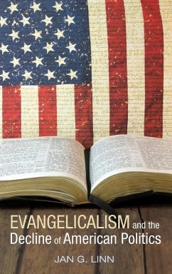 Evangelicalism and The Decline of American Politics - Linn, Jan G.