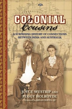 Colonial Cousins: A surprising history of connections between India and Australia - Westrip, Joyce; Holroyde, Peggy