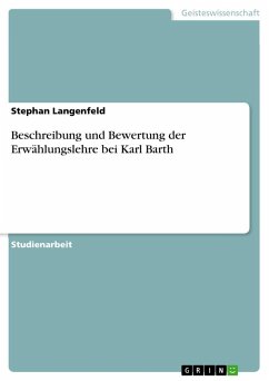 Beschreibung und Bewertung der Erwählungslehre bei Karl Barth - Langenfeld, Stephan