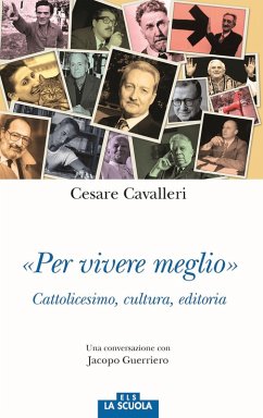 «Per vivere meglio». Cattolicesimo, cultura, editoria. Una conversazione con Jacopo Guerriero - Cavalleri, Cesare; Guerriero, Jacopo