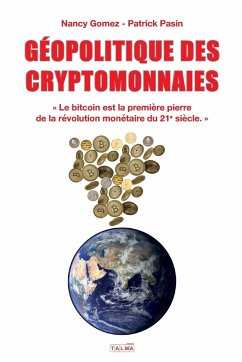 GEOPOLITIQUE DES CRYPTOMONNAIES - Gomez, Nancy; Pasin, Patrick