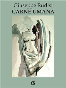 Carne umana (eBook, ePUB) - Rudisi, Giuseppe