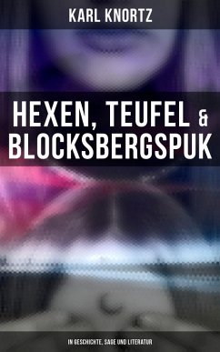 Hexen, Teufel & Blocksbergspuk: In Geschichte, Sage und Literatur (eBook, ePUB) - Knortz, Karl