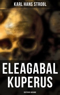Eleagabal Kuperus (Deutsche Ausgabe) (eBook, ePUB) - Strobl, Karl Hans