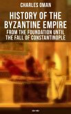 History of the Byzantine Empire: From the Foundation until the Fall of Constantinople (328-1453) (eBook, ePUB)