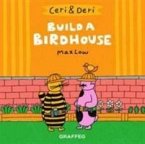 Ceri & Deri: Build a Birdhouse