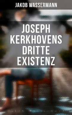 Joseph Kerkhovens dritte Existenz (eBook, ePUB) - Wassermann, Jakob
