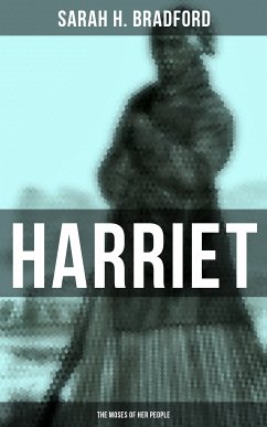 Harriet: The Moses of Her People (eBook, ePUB) - Bradford, Sarah H.